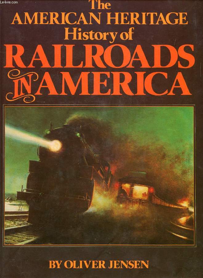 THE AMERICAN HERITAGE HISTORY OF RAILROADS IN AMERICA