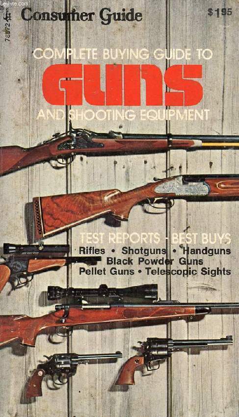 COMPLETE BUYING GUIDE TO GUNS AND SHOOTING EQUIPMENT