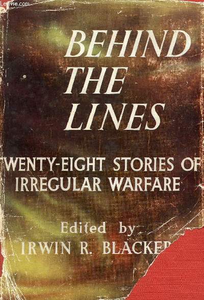 BEHIND THE LINES, TWENTY-EIGHT STORIES OF IRREGULAR WARFARE
