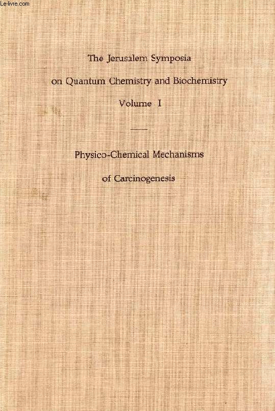 PHYSICO-CHEMICAL MECHANISMS OF CARCINOGENESIS, PROCEEDINGS OF AN INTERNATIONAL SYMPOSIUM HELD IN JERUSALEM, 21-25 OCT. 1968