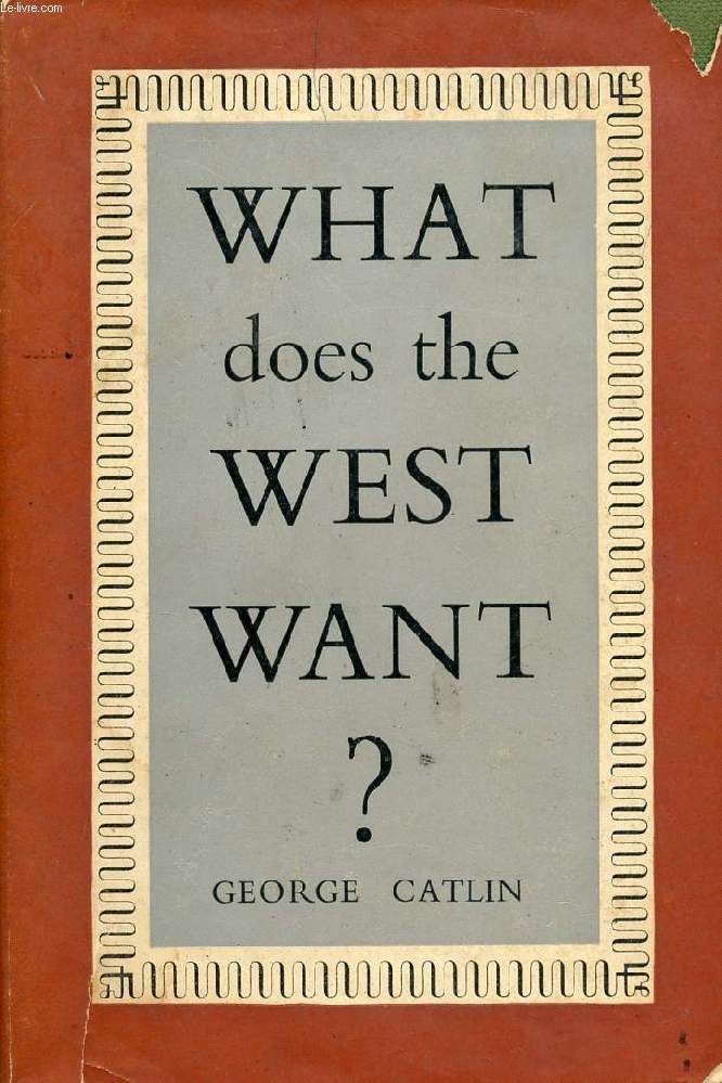 WHAT DOES THE WEST WANT ?, A STUDY OF POLITICAL GOALS