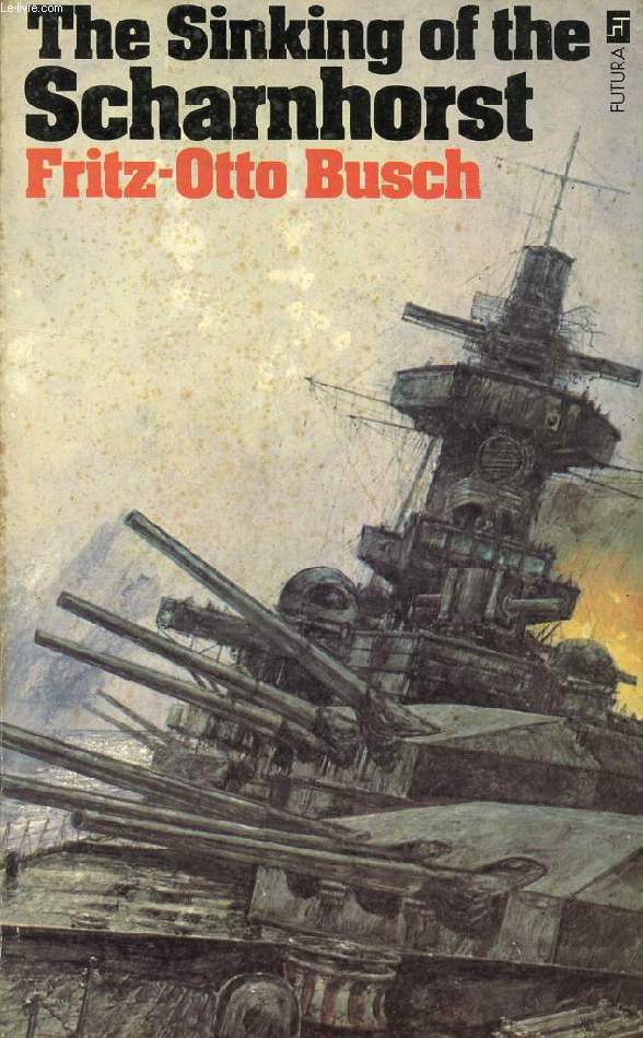 THE SINKING OF THE SCHARNHORST, A FACTUAL ACCOUNT FROM THE GERMAN VIEWPOINT