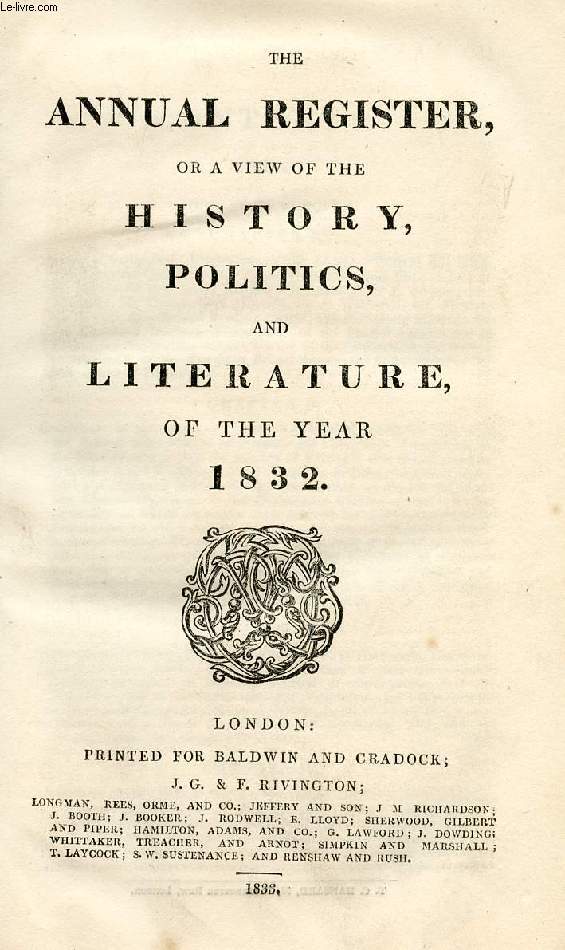 THE ANNUAL REGISTER, OR A VIEW OF THE HISTORY, POLITICS, AND LITERATURE OF THE YEAR 1832