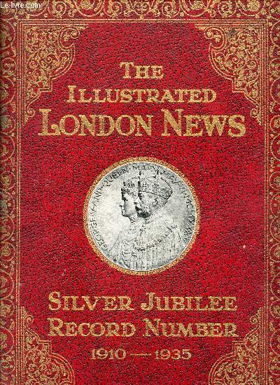 THE ILLUSTRATED LONDON NEWS, SILVER JUBILEE RECORD NUMBER, KING GEORGE V AND QUEEN MARY, 1910-1935