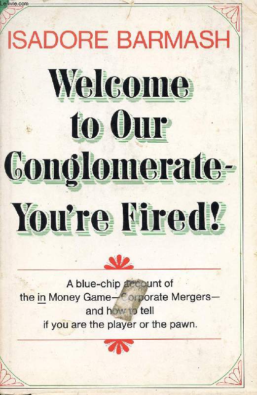 WELCOME TO OUR CONGLOMERATE, YOU'RE FIRED !