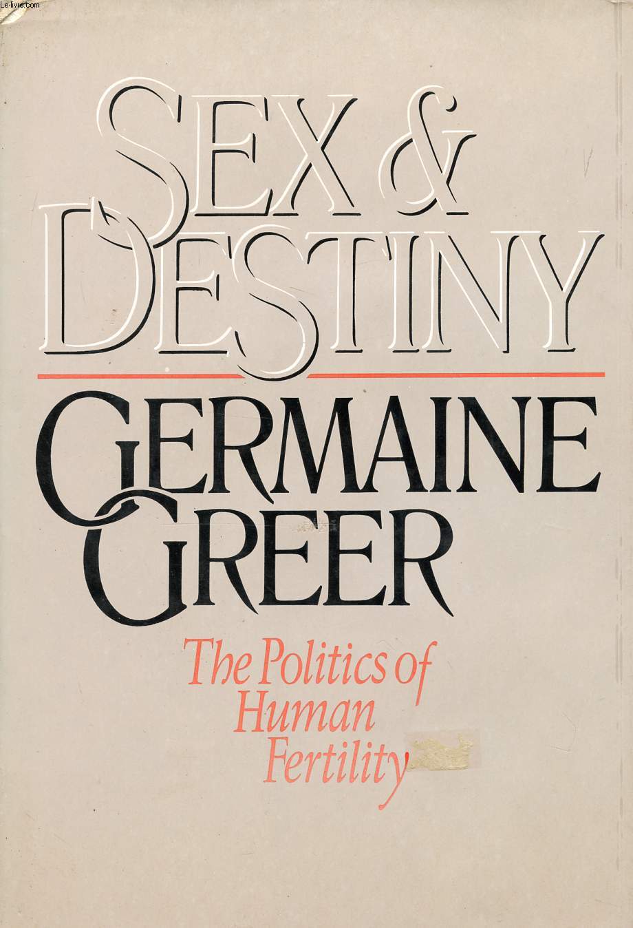 SEX AND DESTINY, THE POLITICS OF HUMAN FERTILITY