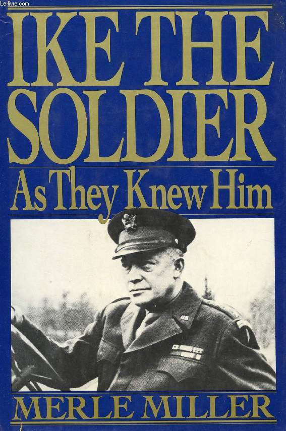 IKE THE SOLDIER, AS THEY KNEW HIM