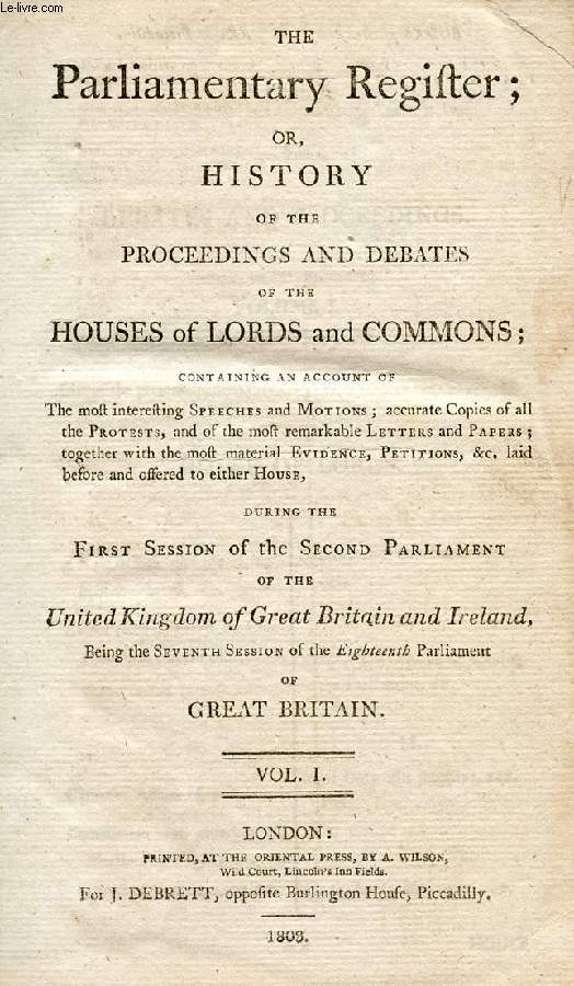 THE PARLIAMENTARY REGISTER, OR HISTORY OF THE PROCEEDINGS AND DEBATES OF THE HOUSES OF LORDS AND COMMONS, VOL. I