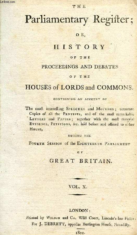 THE PARLIAMENTARY REGISTER, OR HISTORY OF THE PROCEEDINGS AND DEBATES OF THE HOUSES OF LORDS AND COMMONS, VOL. X