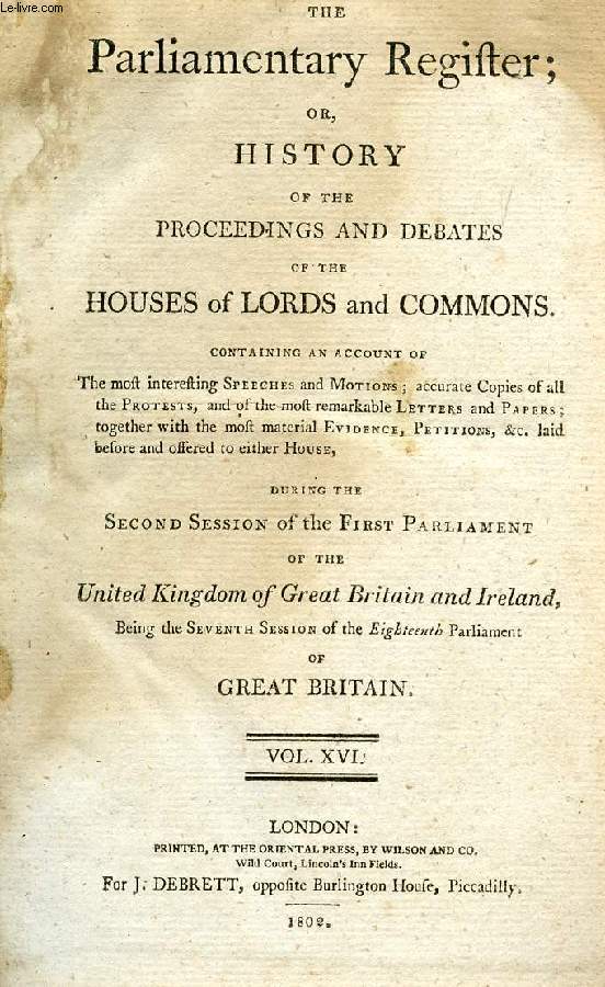 THE PARLIAMENTARY REGISTER, OR HISTORY OF THE PROCEEDINGS AND DEBATES OF THE HOUSES OF LORDS AND COMMONS, VOL. XVI