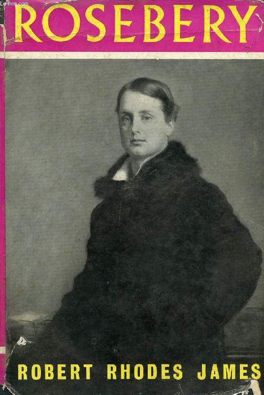 ROSEBERY, A BIOGRAPHY OF ARCHIBALD PHILIP, FIFTH EARL OF ROSEBERY