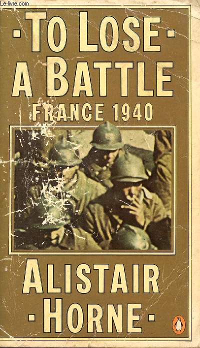 TO LOSE A BATTLE, FRANCE 1940