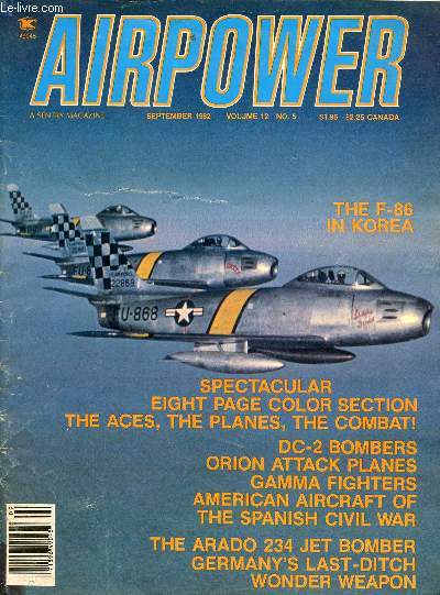 AIRPOWER, VOL. 12, N 5, SEPT. 1982 (Contents: The F-86 in Korea. Spectacular 8 pages color section, The Aces, The Planes, The Combat. DC-2 Bombers. Orion Attack Planes. Gamma Fighters. The Arado 234...)