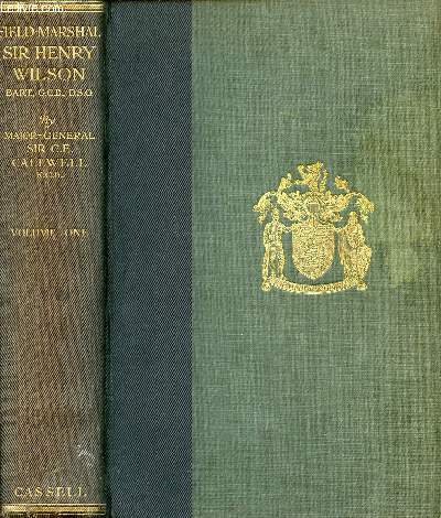 FIELD-MARSHAL SIR HENRY WILSON, Bart., G.C.B., D.S.O., HIS LIFE AND DIARIES, VOL. I