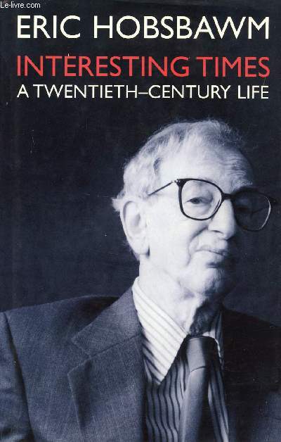 INTERESTING TIMES, A TWENTIETH-CENTURY LIFE