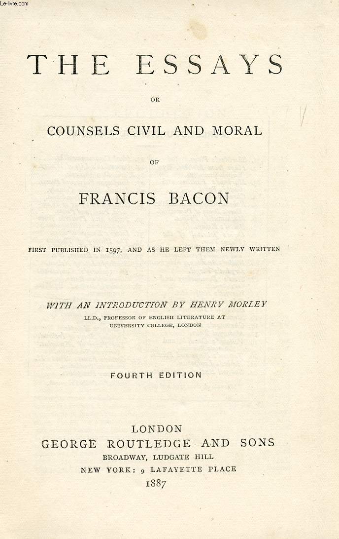 THE ESSAYS, OR COUNSELS CIVIL AND MORAL