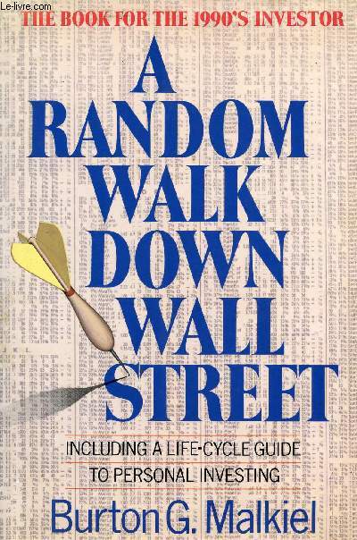 A RANDOM WALK DOWN WALL STREET, INCLUDING A LIFE-CYCLE GUIDE TO PERSONAL INVESTING