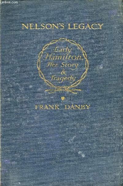 NELSON'S LEGACY, LADY HAMILTON: HER STORY & TRAGEDY