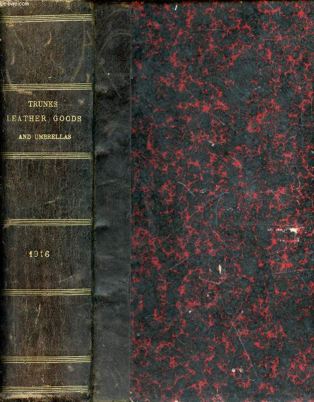 TRUNKS, LEATHER GOODS AND UMBRELLAS, JAN.-DEC. 1916, A JOURNAL OF INFORMATION FOR THE TRADE (Contents: Season 1916, Annual showing of trunk and novelties. Novelties for the fall and holiday season: bags, suit cases, shoe cases, wardrobes...)
