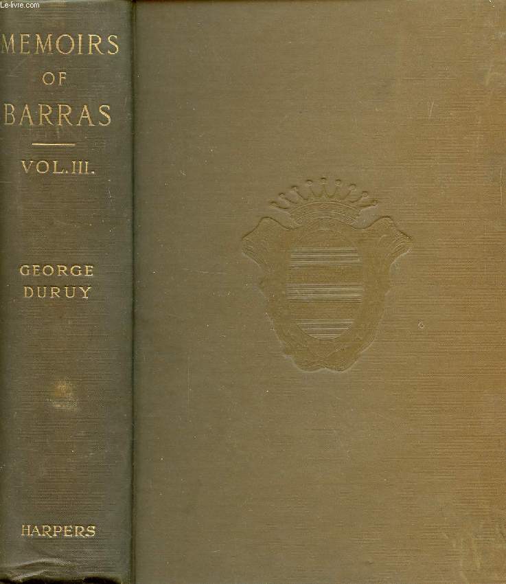 MEMOIRS OF BARRAS, MEMBER OF THE DIRECTORATE, VOL. III, THE DIRECTORATE FROM THE 18th FRUCTIDOR TO THE 18th BRUMAIRE