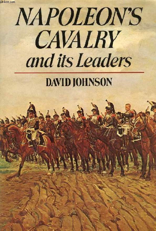 NAPOLEON'S CAVALRY AND ITS LEADERS