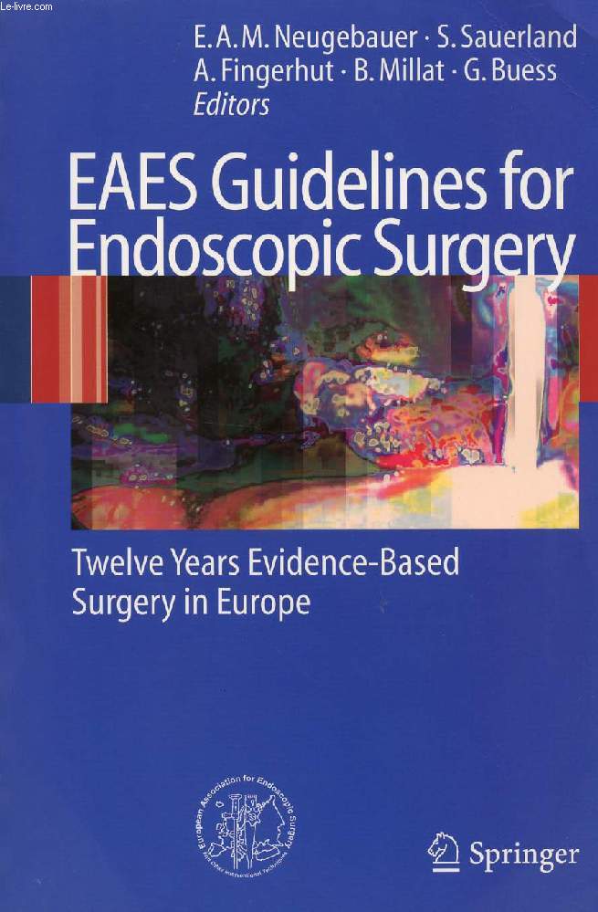 EAES GUIDELINES FOR ENDOSCOPIC SURGERY, TWELVE YEARS EVIDENCE-BASED SURGERY IN EUROPE
