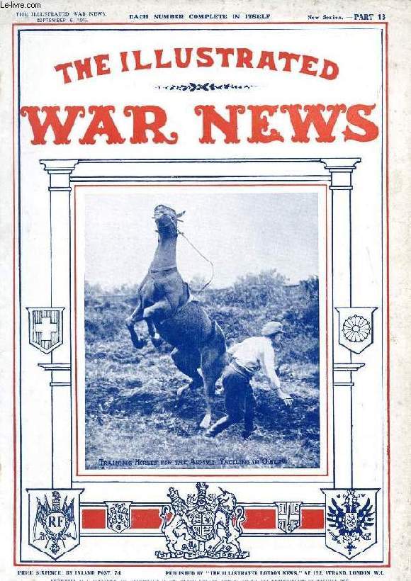 THE ILLUSTRATED WAR NEWS, NEW SERIES, PART 13, SEPT. 1916 (Contents: The Great War, W. Douglas Newton. With the British on the Western Front. The Prince of Monaco at Rheims catheral. Roumania's contribution to the Grand Alliance...)
