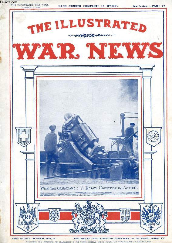 THE ILLUSTRATED WAR NEWS, NEW SERIES, PART 17, OCT. 1916 (Contents: The Great War, W. Douglas Newton. The 'Special' captor of a Zeppelin Crew. Torpedo craft. With the victorious Russians in Galicia. The King's first review of 'Anzacs' in England...)