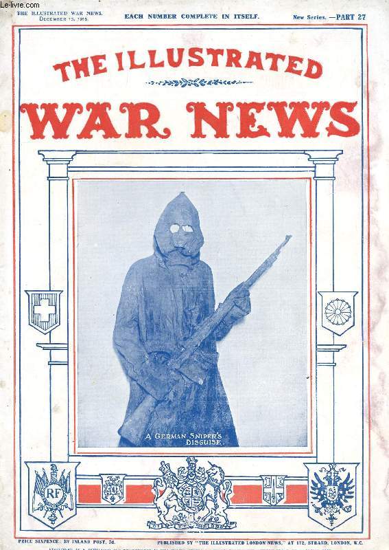 THE ILLUSTRATED WAR NEWS, NEW SERIES, PART 27, DEC. 1916 (Contents: The Great War, W. Douglas Newton. Recreations of campaigning in East Africa. With the fleet at sea, Gun repairs. With the Serbians on the Monastir front. The 13th Light Dragoons...)