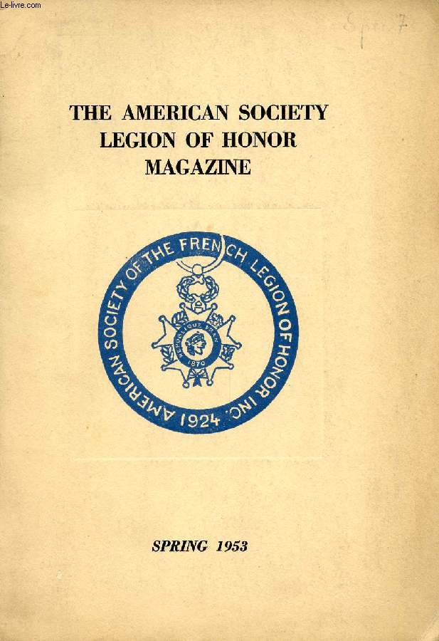 THE AMERICAN SOCIETY LEGION OF HONOR MAGAZINE, VOL. 24, N 1, SPRING 1953 (Contents: Dr. Alexis CARREL. Some Americans in Napoleon's Paris, M. L. Welch. Beaumarchais on the eve of the Revolution, George R. Havens. Les Sans Dieu, Alix. Bois-Dauphin...)