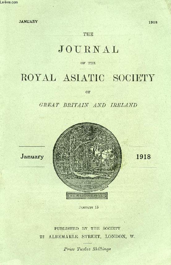 THE JOURNAL OF THE ROYAL ASIATIC SOCIETY OF GREAT BRITAIN AND IRELAND, PART I, JAN. 1918 (Contents: Akbar's Land-Revenue System as described in the 