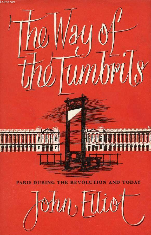 THE WAY OF THE TUMBRILS, PARIS DURING THE REVOLUTION AND TODAY