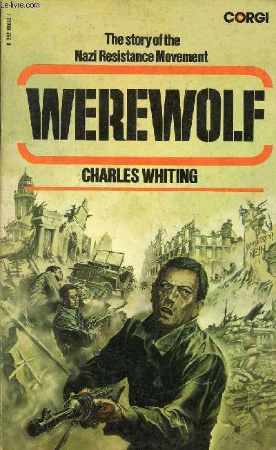 WEREWOLF, THE STORY OF THE NAZI RESISTANCE MOVEMENT, 1944-45