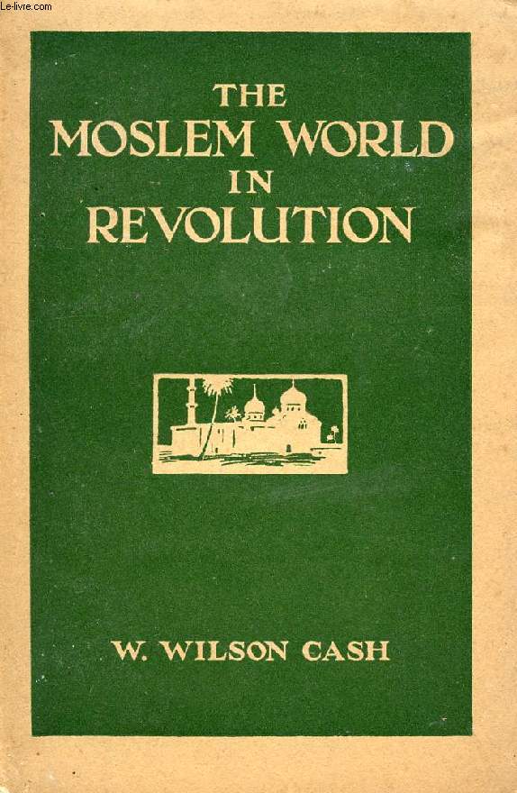 THE MOSLEM WORLD IN REVOLUTION