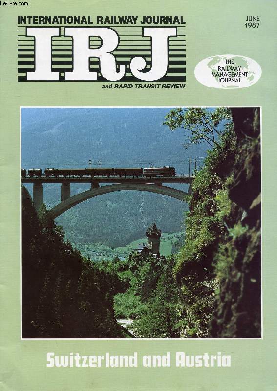 IRJ, INTERNATIONAL RAILWAY JOURNAL, AND RAPID TRANSIT REVIEW, VOL. XXVII, N 6, JUNE 1987 (Contents: SWISS FEDERAL RAILWAYS BENEFITS FROM GOVERNMENTS CONFIDENCE. SBB CHANGES SIGNALLING PHILOSOPHY. RAIL 2000 OPTIMISES PASSENGER SERVICES...)