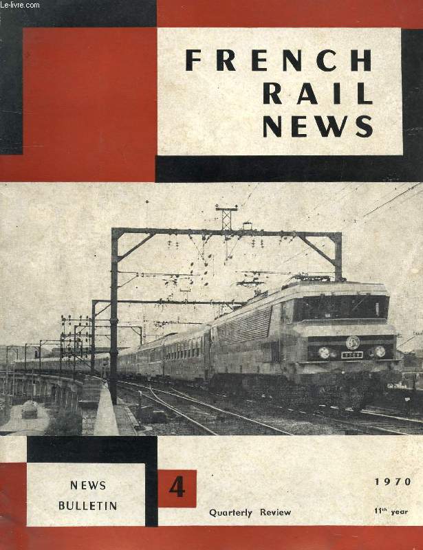 FRENCH RAIL NEWS, 11th YEAR, N 4, 1970 (Contents: French Locomotives for Iraq. Recents Tests on the SNCF. Adhesion Tests. Current Collecting Tests. Stability Tests. Tests of the effects of Crossing Trains. Aerodynamics & Resistance to Forward Motion...)