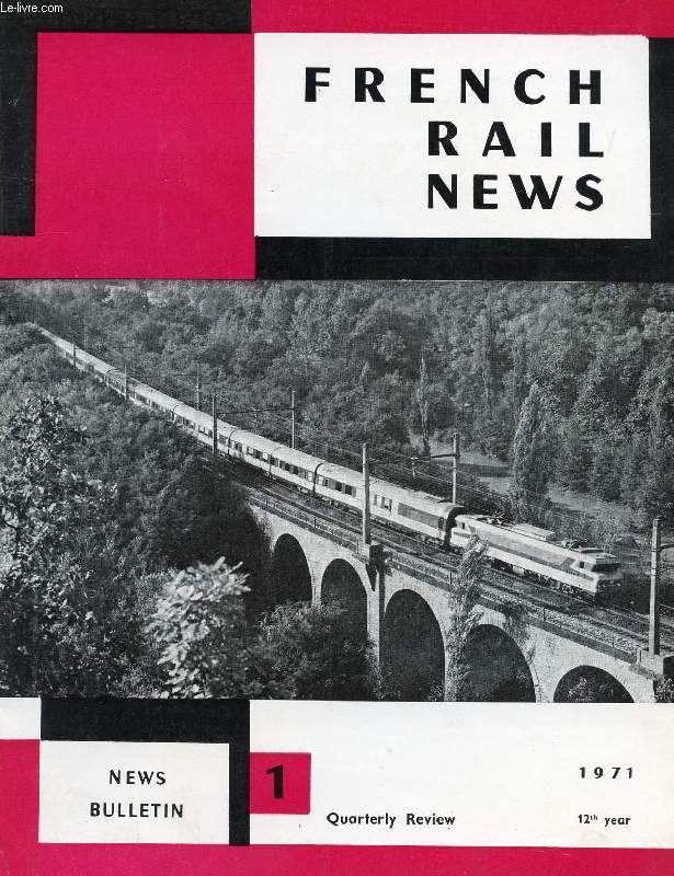 FRENCH RAIL NEWS, 12th YEAR, N 1, 1971 (Contents: Year's End Survey. FRENCH RAIL ACTIVITIES AND ACHIEVEMENTS. High speed trials with prototype turbotrains. The BB 67 400 locomotives. The 