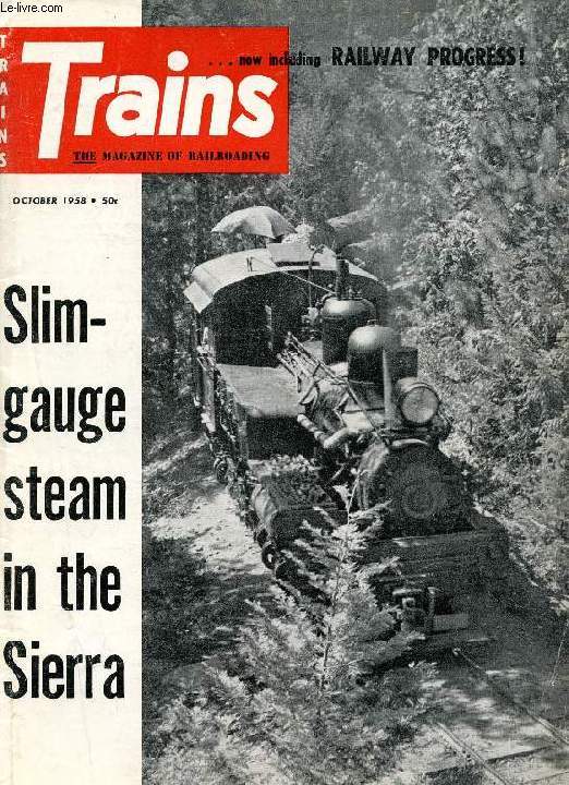 TRAINS, THE MAGAZINE OF RAILROADING, VOL. 18, N 12, OCT. 1958 (Contents: FROM PITTSBURGH. WEST SIDE LUMBER. PHOTO SECTION. MEAT TRAIN. UNLOADING GRAIN. EVER RIDE A MIXED? ...)