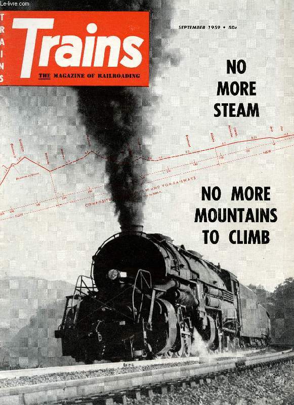 TRAINS, THE MAGAZINE OF RAILROADING, VOL. 19, N 11, SEPT. 1959 (Contents: WHERE THE WEST BEGAN. TRAINS GOES OVERSEAS, 4. MIXED FROM MAGDALENA. THE MORNING AFTER STEAM. BORN, BURIED IN 6 MONTHS. PHOTO SECTION...)
