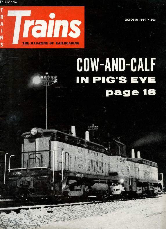 TRAINS, THE MAGAZINE OF RAILROADING, VOL. 19, N 12, OCT. 1959 (Contents: CASEY WOULDN'T BELIEVE IT. PUSH BUTTONS AT PIG'S EYE. MEET THE BLACK MARIA. BALDWINS OF UPPER PINE. TRAINS TAKES A TRAIN. PHOTO SECTION...)