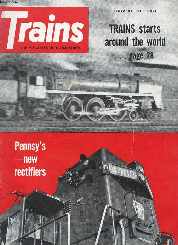 TRAINS, THE MAGAZINE OF RAILROADING, VOL. 21, N 4, FEB. 1961 (Contents: STEAM NEWS PHOTOS. SCRUB FOR STARRUCCA. WHICH TRACK FOR JACK? ENTER THE E-44'S. FINAL DAYS OF A 4-6-0. ROUND THE WORLD, 1. QUANAH MEANS QUICK. WOULD YOU BELIEVE IT? PHOTO SECTION...)