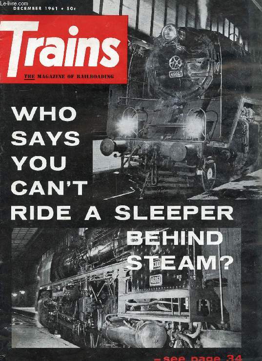 TRAINS, THE MAGAZINE OF RAILROADING, VOL. 22, N 2, DEC. 1961 (Contents: STEAM NEWS PHOTOS. 