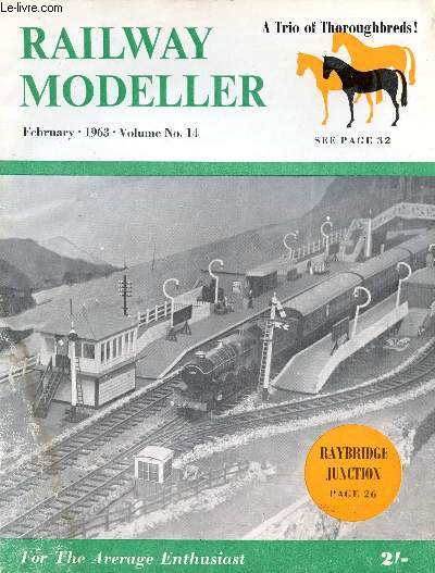 RAILWAY MODELLER, VOL. 14, N 148, FEB. 1963, FOR THE AVERAGE ENTHUSIAST (Contents: Raybridge Junction. LNWR 10T Loco Coal Wagon. Stone Buildings. A Trio of Throroughbreds. OO Outdoors. Reversing Loops. A Flexible house Design...)