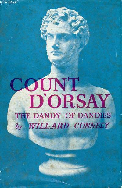 COUNT D'ORSAY, THE DANDY OF DANDIES