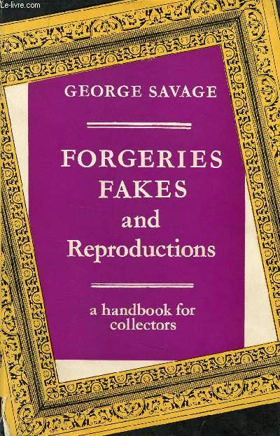 FORGERIES, FAKES AND REPRODUCTIONS, A HANDBOOK FOR THE COLLECTOR