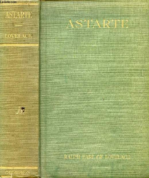 ASTARTE, A FRAGMENT OF TRUTH CONCERNING GEORGE GORDON BYRON, SIXTH LORD BYRON