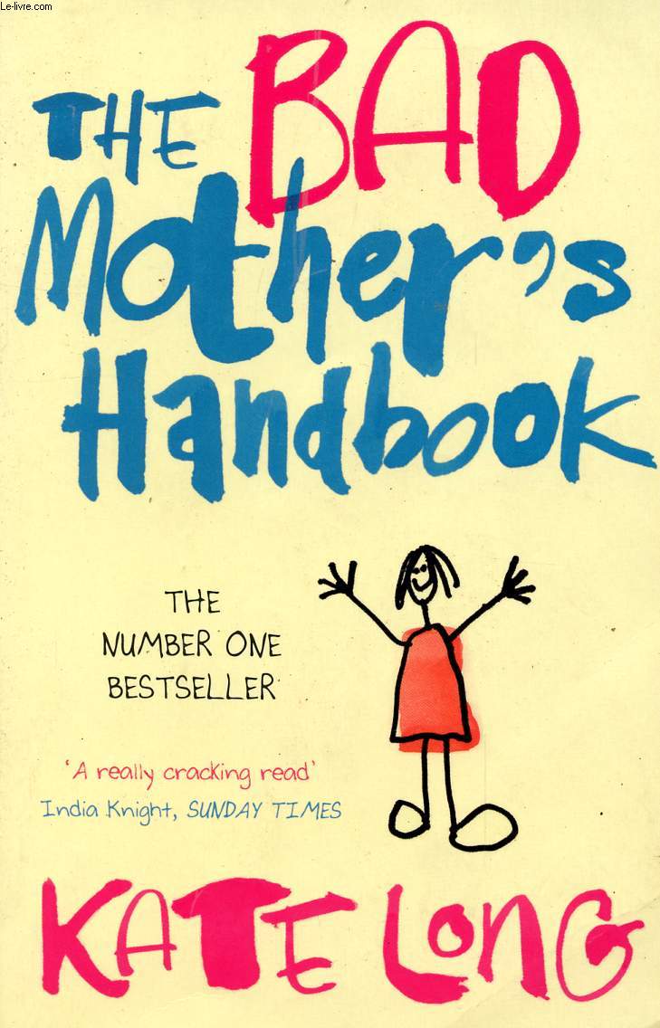 THE BAD MOTHER'S HANDBOOK