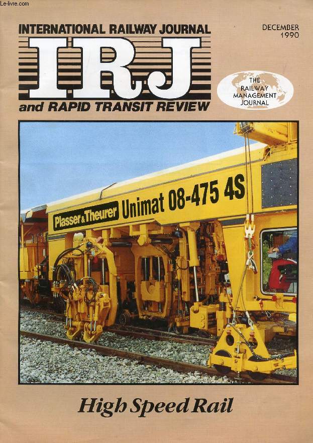 IRJ, INTERNATIONAL RAILWAY JOURNAL, AND RAPID TRANSIT REVIEW, VOL. XXX, N 12, DEC. 1990 (Contents: Korea's first line to open in 1998. Japanese aim to top 300 km/h barrier. OBB adopts two-pronged strategy. BR launches Intercity 250 project...)