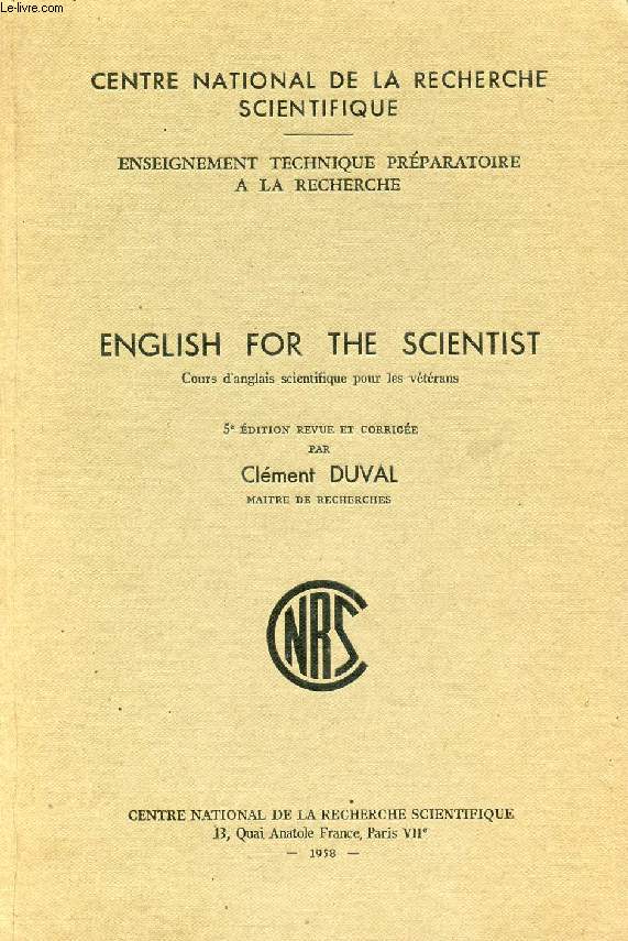ENGLISH FOR THE SCIENTIST, COURS D'ANGLAIS SCIENTIFIQUE POUR LES VETERANS
