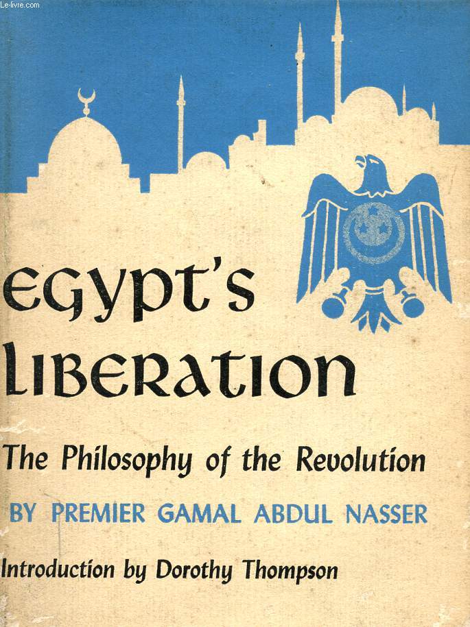EGYPT'S LIBERATION, THE PHILOSOPHY OF THE REVOLUTION